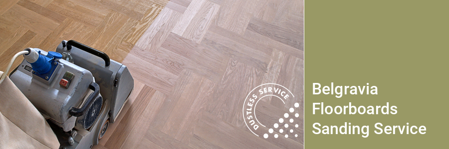 Belgravia Floorboards Sanding Services
