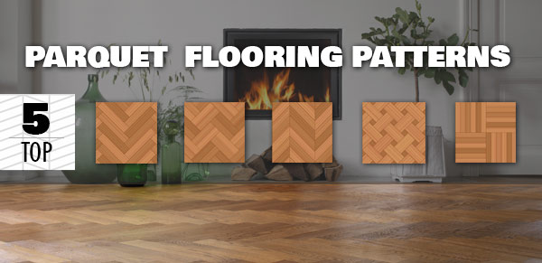 The 5 Popular Parquet Flooring Patterns